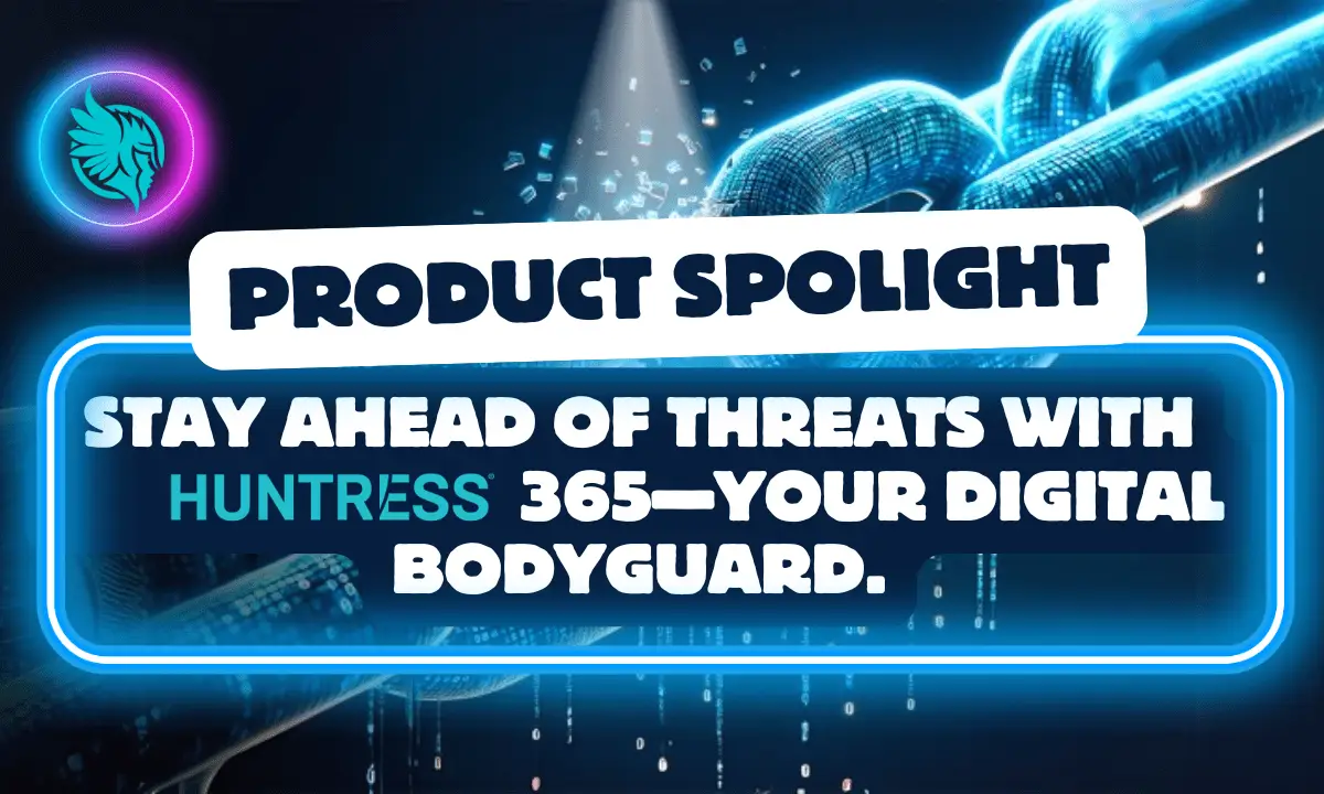 Stay Safe: The Power of Huntress ITDR for Real-Time Cybersecurity